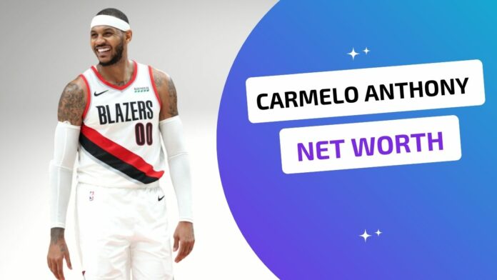 Carmelo Anthony Net Worth