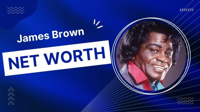 James Brown Net Worth