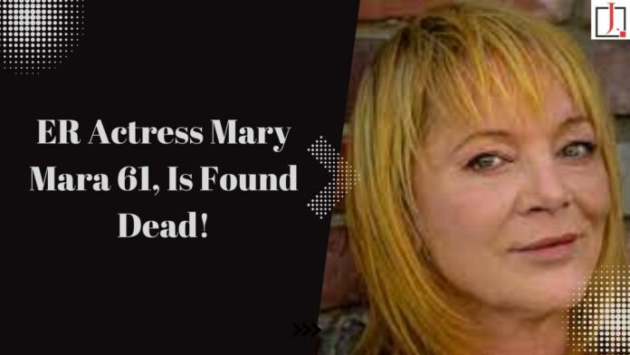 ER Actress Mary Mara 61, Is Found Dead in A New York City River After What Appears to Be a Drowning!