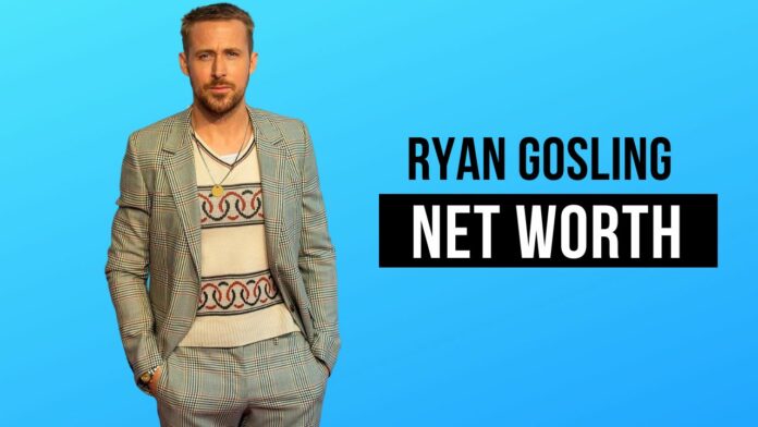 Ryan Gosling Net Worth 2022