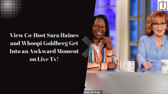 View Co-Host Sara Haines and Whoopi Goldberg Get Into an Awkward Moment on Live TV!