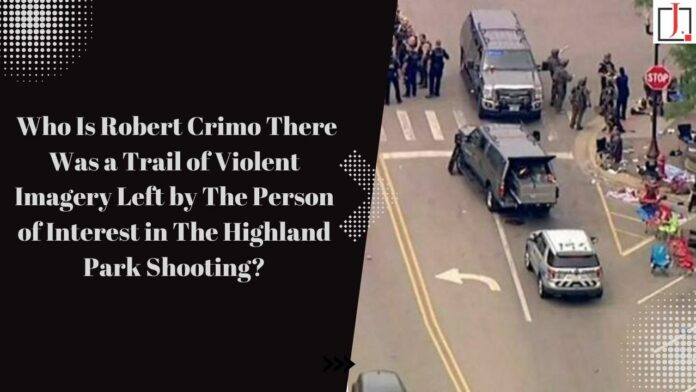 Who Is Robert Crimo There Was a Trail of Violent Imagery Left by The Person of Interest in The Highland Park Shooting?