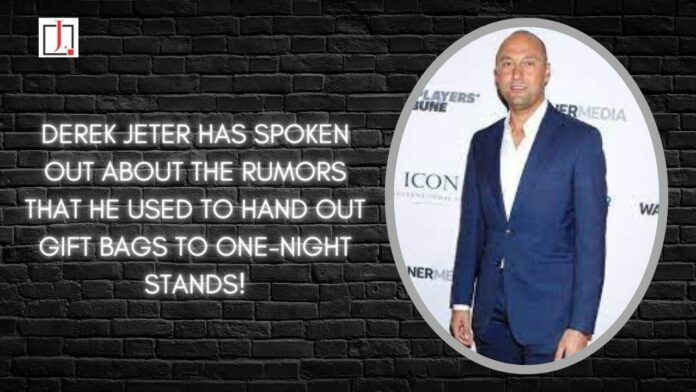 Derek Jeter has spoken out about the rumors that he used to hand out gift bags to one-night stands.