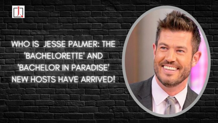 Who Is Jesse Palmer: The 'Bachelorette' And 'Bachelor in Paradise' New Hosts Have Arrived!