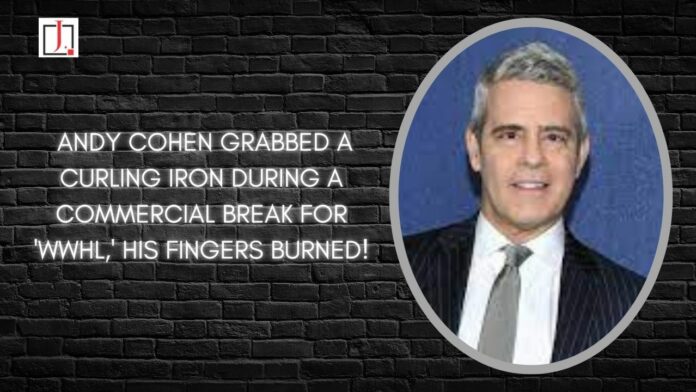 Andy Cohen Grabbed a Curling Iron During a Commercial Break For 'wwhl,' His Fingers Burned!