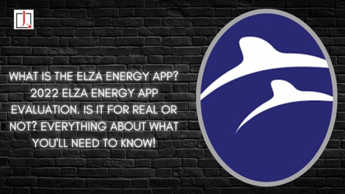 What Is The Elza Energy App? 2022 Elza Energy App Evaluation. Is It for Real or Not? Everything About What You'll Need to Know!