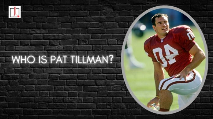 Who Is National Football League (NFL) Football Player Patrick Daniel Tillman?