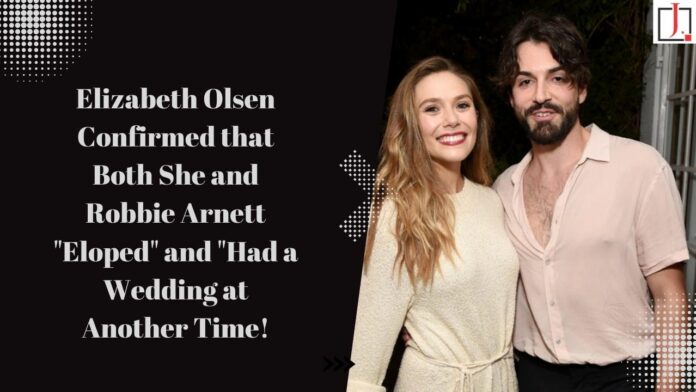 Elizabeth Olsen Confirmed that Both She and Robbie Arnett 