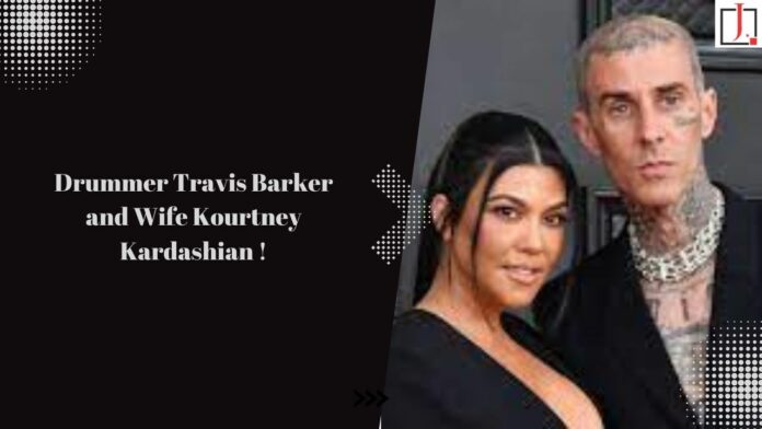 Drummer Travis Barker and Wife Kourtney Kardashian Have Spoken out About the Drummer's 