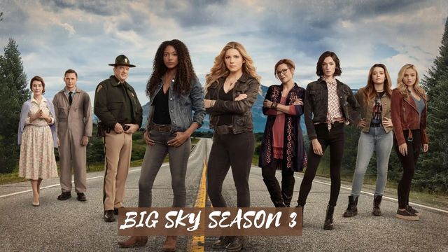 Big Sky Season 3: Release Date, Cast, Storyline, and All the Details!