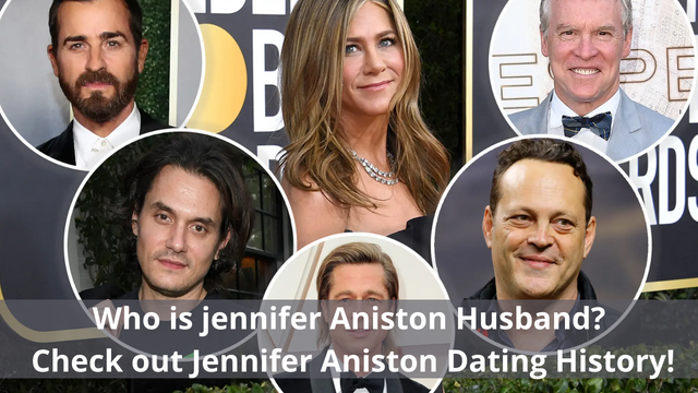 Who is jennifer Aniston Husband? Check out Jennifer Aniston Dating History!