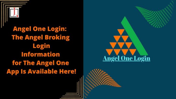 Angel One Login: The Angel Broking Login Information for The Angel One App Is Available Here!