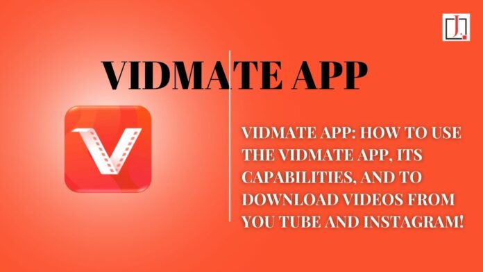 Vidmate App: How To Use the Vidmate App, Its Capabilities, And To Download Videos from You Tube and Instagram!