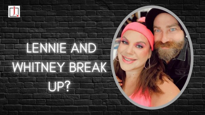 Lennie and Whitney Break Up: Why Whitney Way Thore and Lennie Alehat Broken Up!