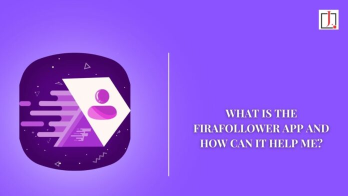 What Is the FiraFollower App and How Can It Help Me?