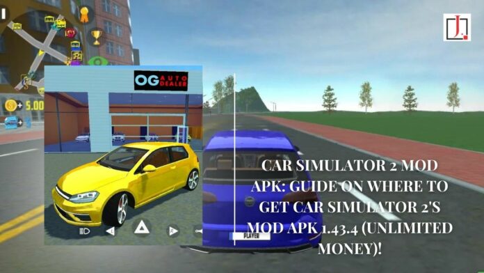 Car Simulator 2 Mod Apk: Guide on Where to Get Car Simulator 2's Mod Apk 1.43.4 (unlimited Money)!
