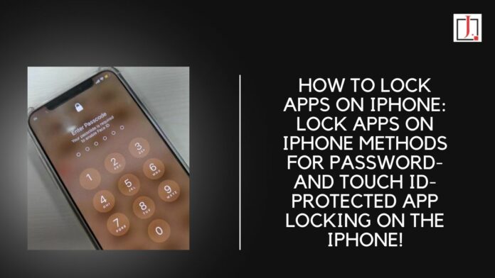How to Lock Apps On iPhone: lock apps on iPhone Methods for Password- and Touch Id-Protected App Locking on The iPhone!