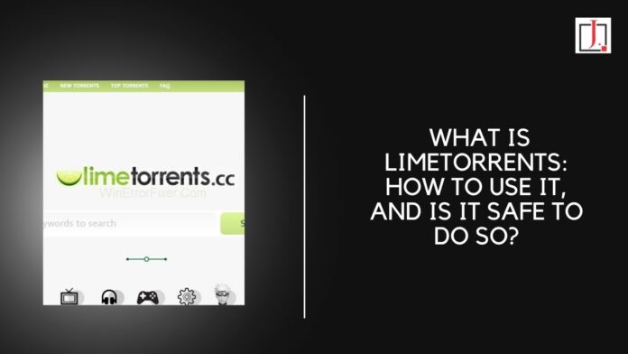 What Is Limetorrents: How To Use It, and Is It Safe to Do So?