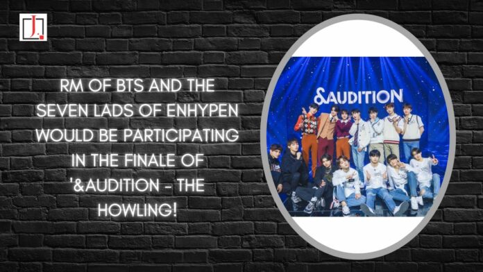 HYBE LABELS JAPAN Confirmed that Both RM of BTS and The Seven Lads Of ENHYPEN Would Be Participating in The Finale of '&AUDITION - The Howling!