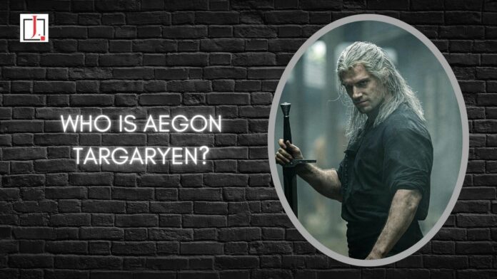 Who Is Aegon Targaryen