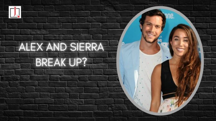 Alex and Sierra Break Up