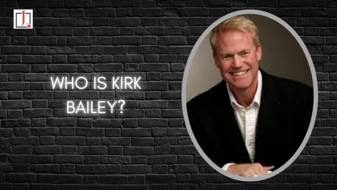 Who Is Kirk Bailey