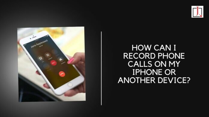 How Can I Record Phone Calls on My iPhone or Another Device?