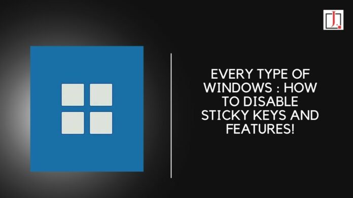 Every Type of Windows : How To Disable Sticky Keys and Features!