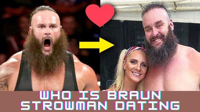Who is Braun Strowman Dating (1)