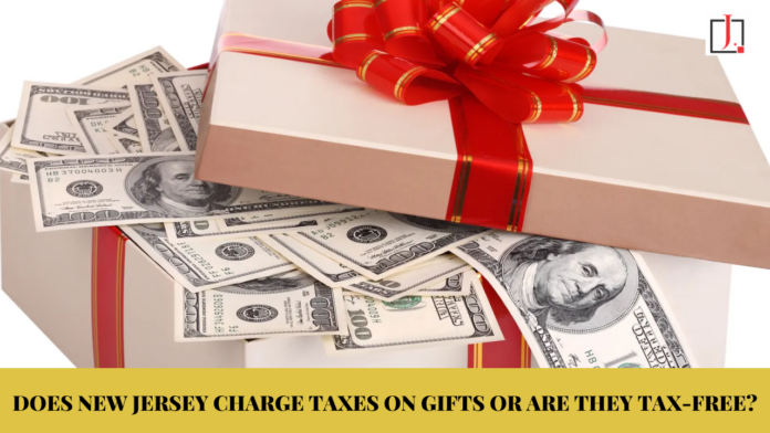 Does New Jersey Charge Taxes On Gifts Or Are They Tax-Free?