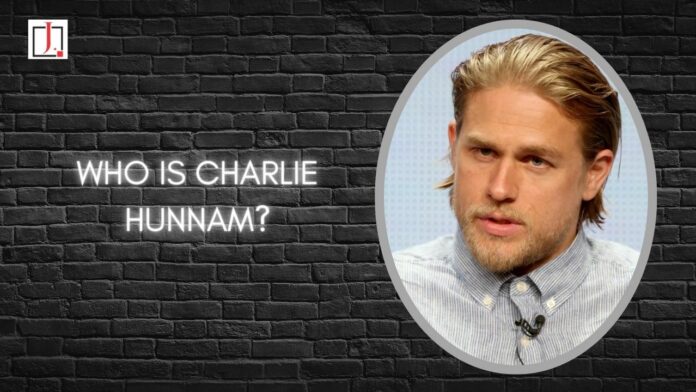 Who Is Charlie Hunnam?