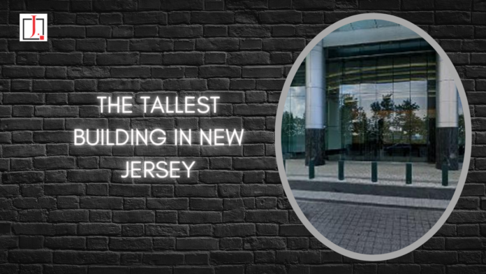 The Tallest Building in New Jersey Is Among the Tallest in The United States