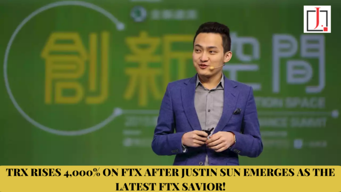 TRX Rises 4,000% On FTX After Justin Sun Emerges As The Latest FTX Savior!