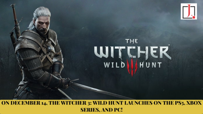 On December 14, The Witcher 3: Wild Hunt Launches On The PS5, Xbox Series, and PC!