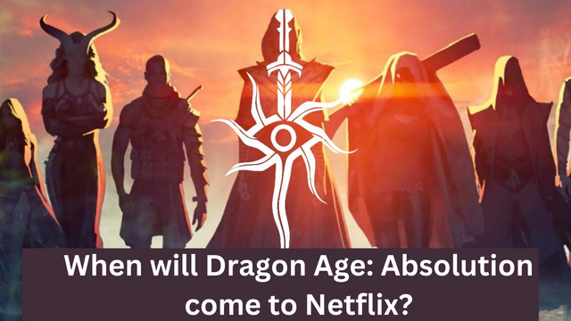 When will Dragon Age: Absolution come to Netflix?