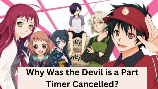 Why Was the Devil is a Part Timer Cancelled?