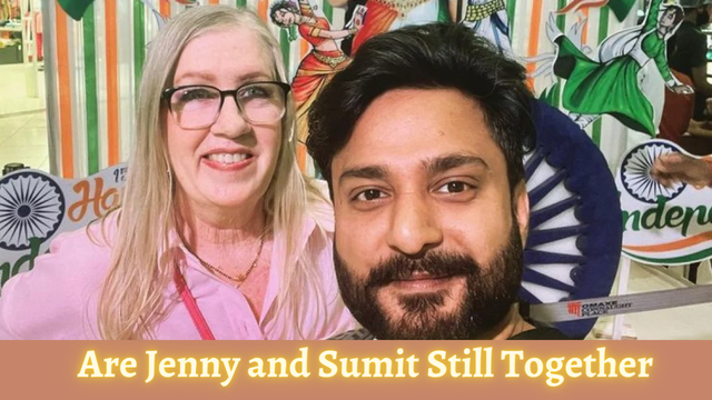 Are Jenny and Sumit Still Together